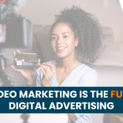 Why Video Marketing is the Future of Digital Advertising