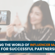 Navigating the World of Influencer Marketing: Tips for Successful Partnerships
